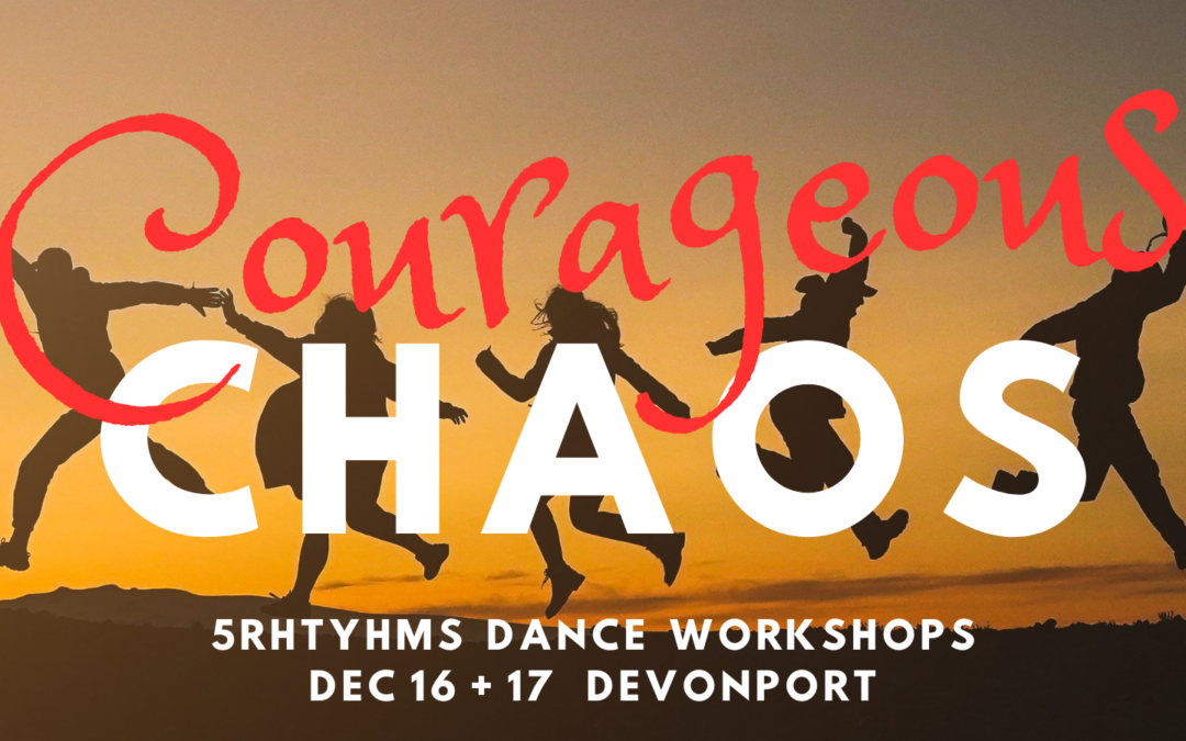 Courageous Chaos 5Rhythms® Workshop – Devonport TAS